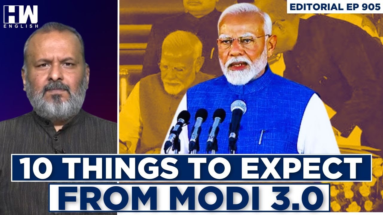 Editorial With Sujit Nair 10 Things To Expect From Modi 3 0 HW News