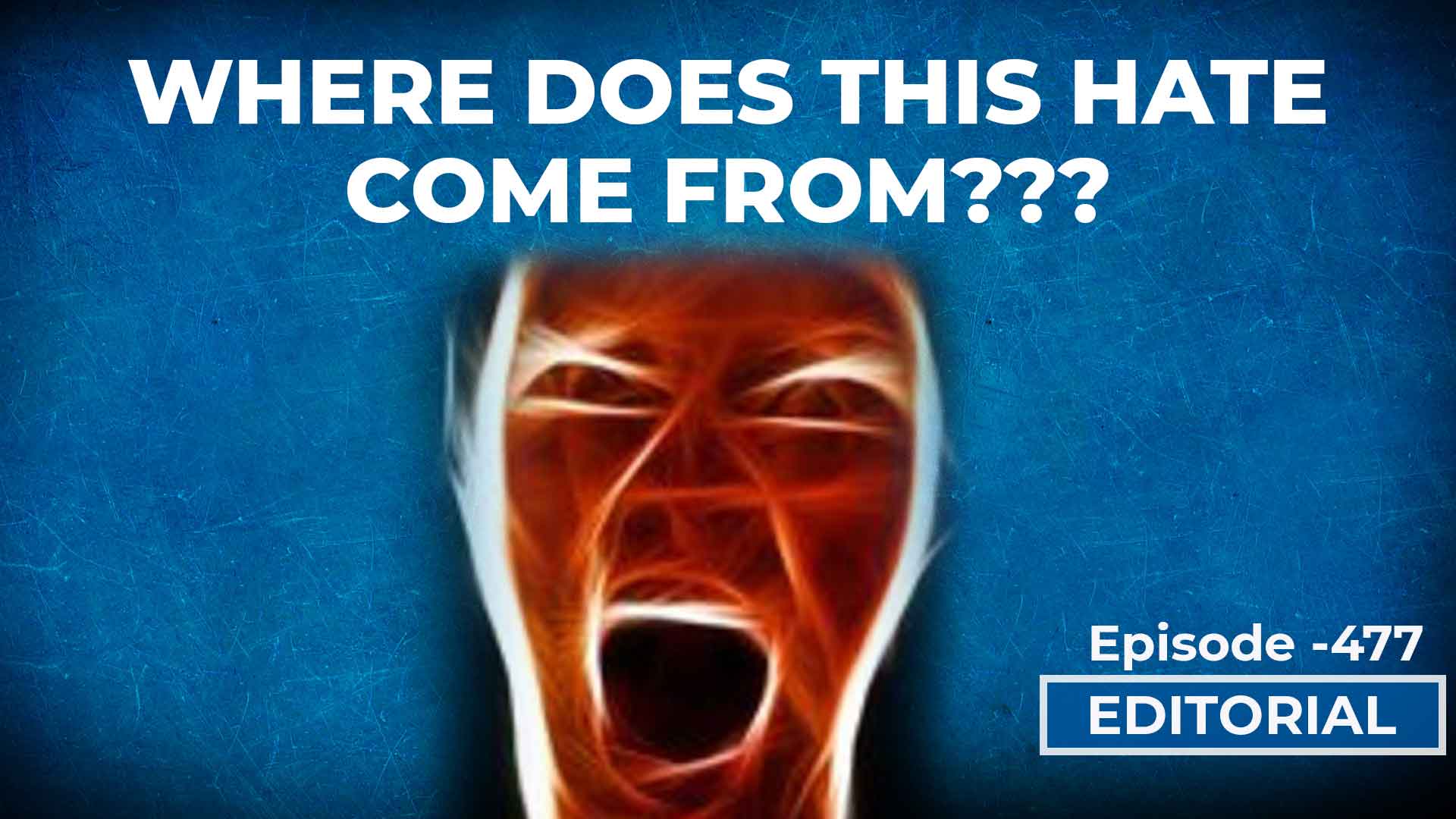 Editorial with Sujit Nair: Where Does The Hate Come From? - HW News English