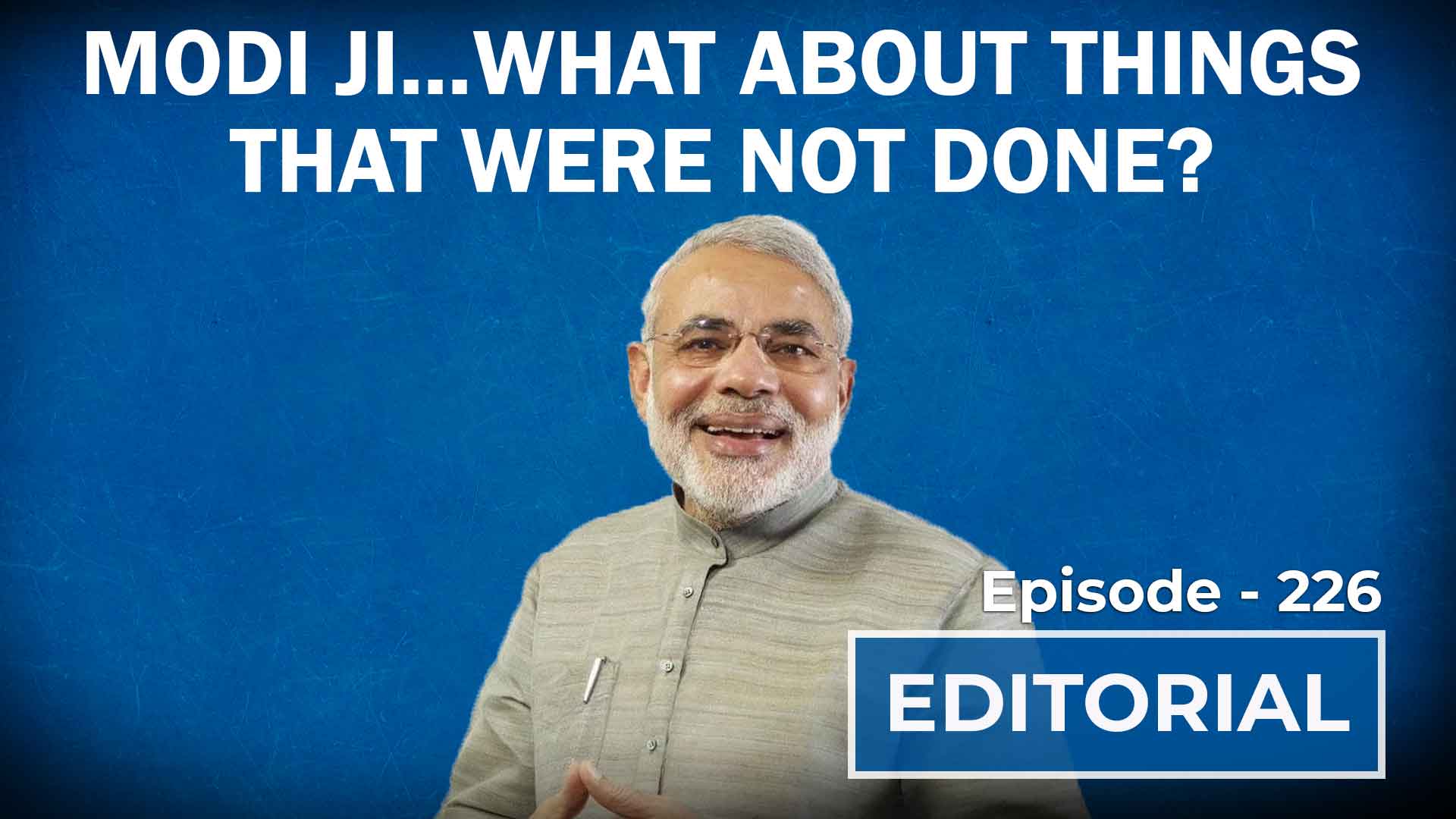 Editorial With Sujit Nair: Modi Ji…What About Things That Were Not Done ...