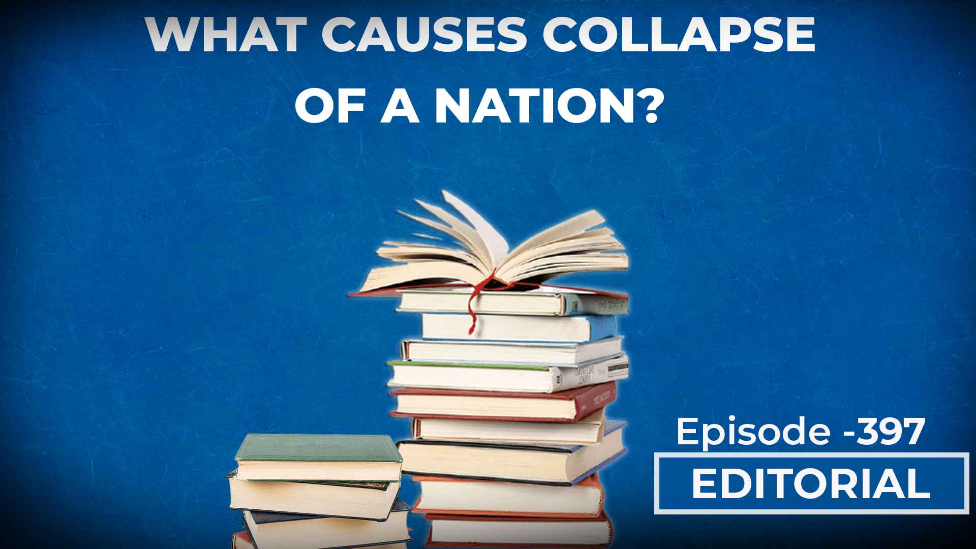 Editorial With Sujit Nair: What Causes Collapse of A Nation? - HW News ...