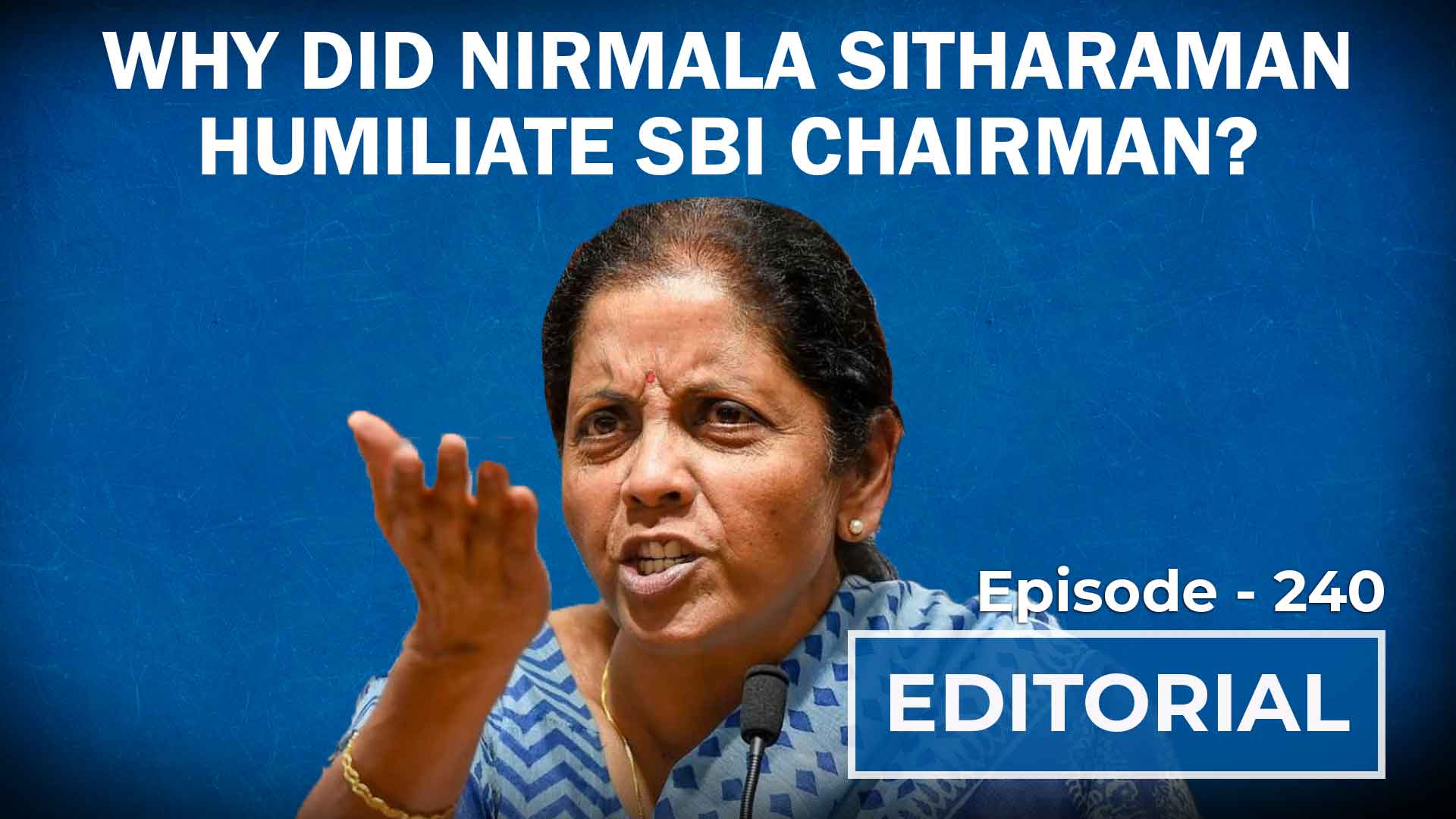 Editorial With Sujit Nair: Why Did Nirmala Sitharaman Humiliate SBI ...