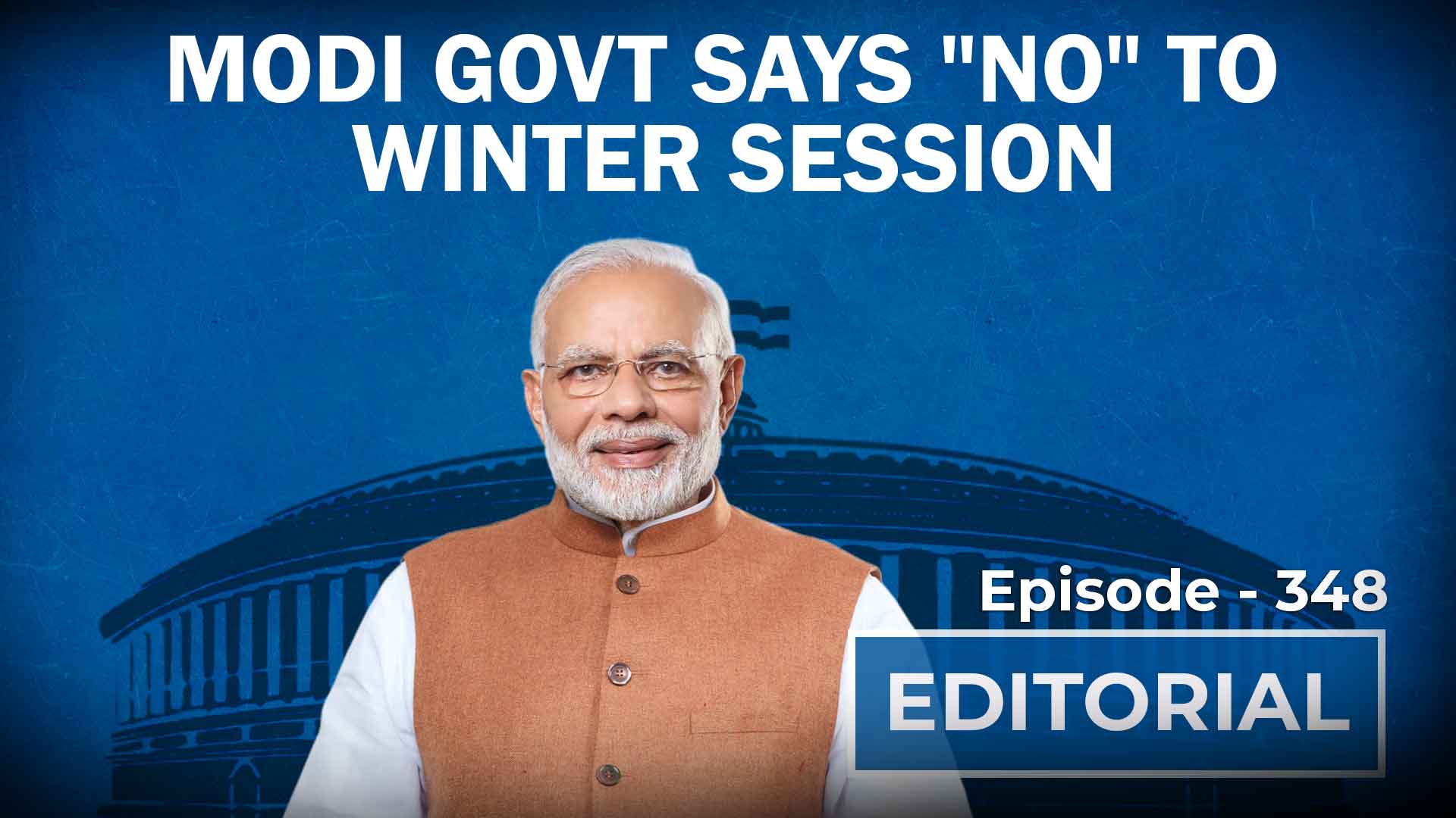 Editorial with Sujit Nair: Modi Govt’s ‘No’ To Winter Session and ...