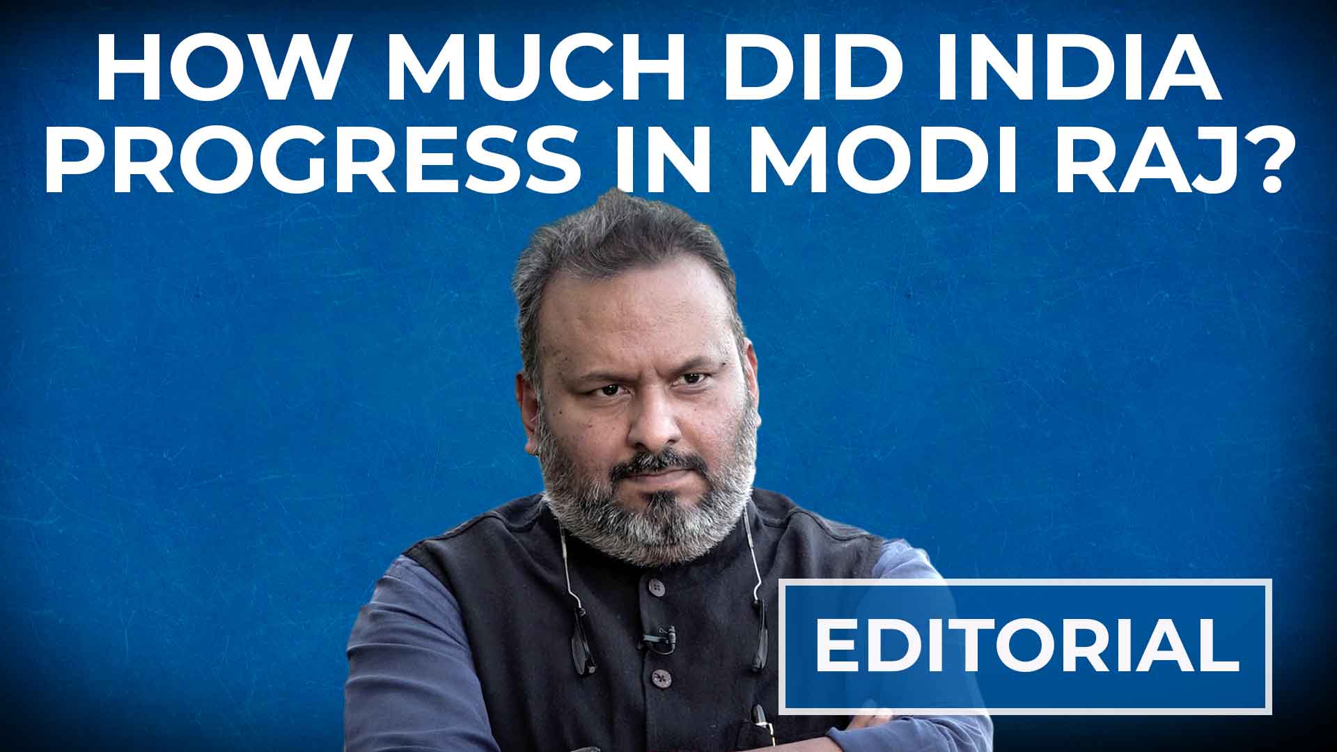 Editorial with Sujit Nair| How much did India progress in Modi raj ...