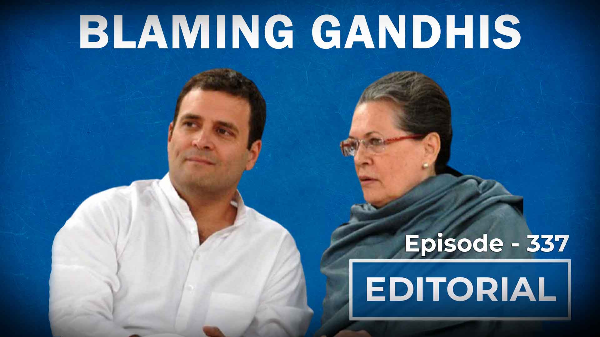Editorial With Sujit Nair: Are The Gandhi’s Responsible For Congress ...