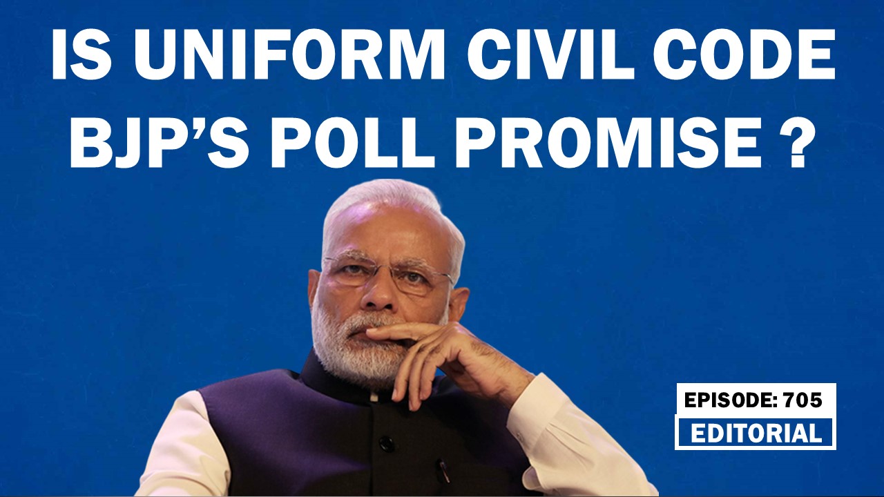 Editorial With Sujit Nair: IS UNIFORM CIVIL CODE BJP’S POLL PROMISE ...
