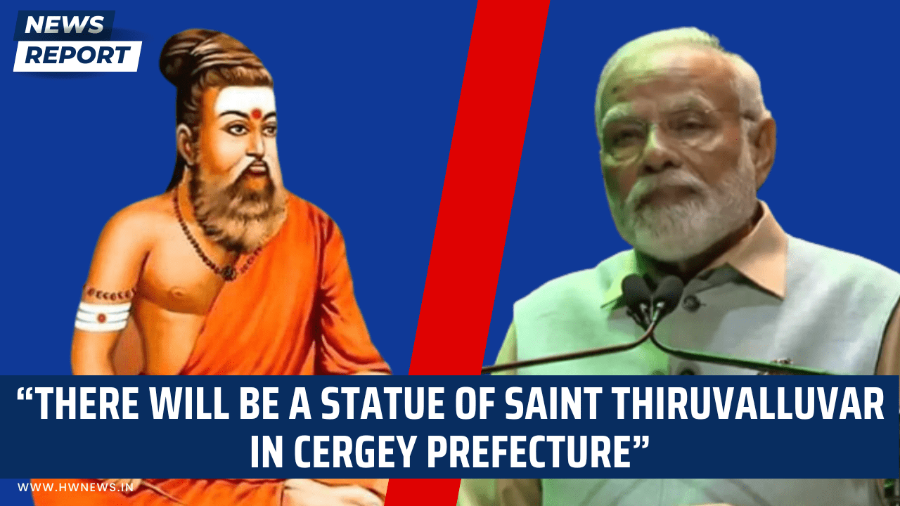 “There will be a statue of Saint Thiruvalluvar in Cergey Prefecture ...