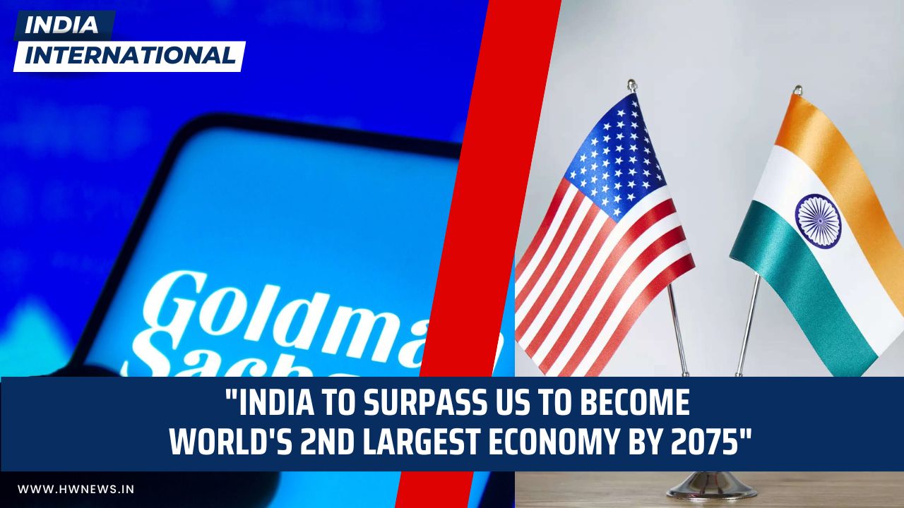 India To Surpass Us To Become Worlds 2nd Largest Economy By 2075 Goldman Sachs Report Hw 0675