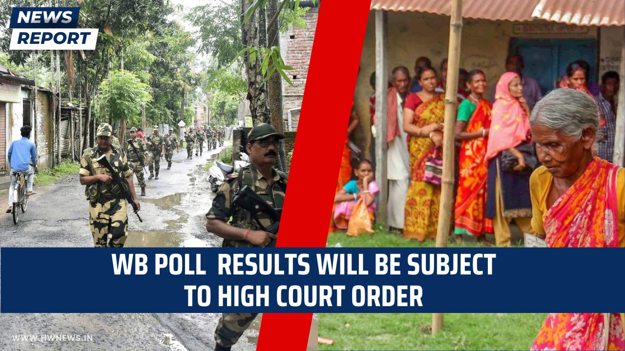 West Bengal Poll Results Subject To Calcutta High Court Orders - HW ...