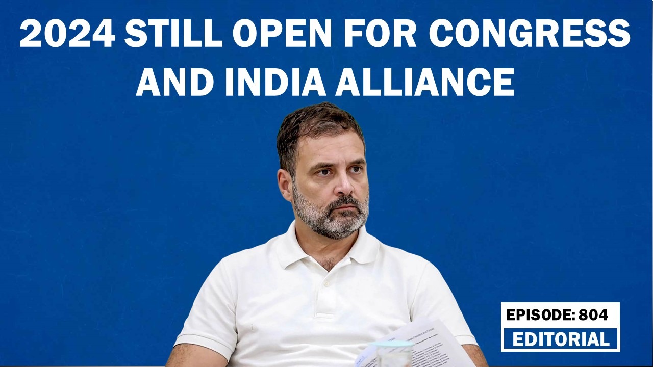 Editorial with Sujit Nair: 2024 still open for Congress and INDIA ...