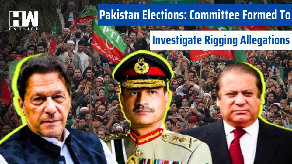 Pakistan Elections: Committee Formed To Investigate Rigging Allegations