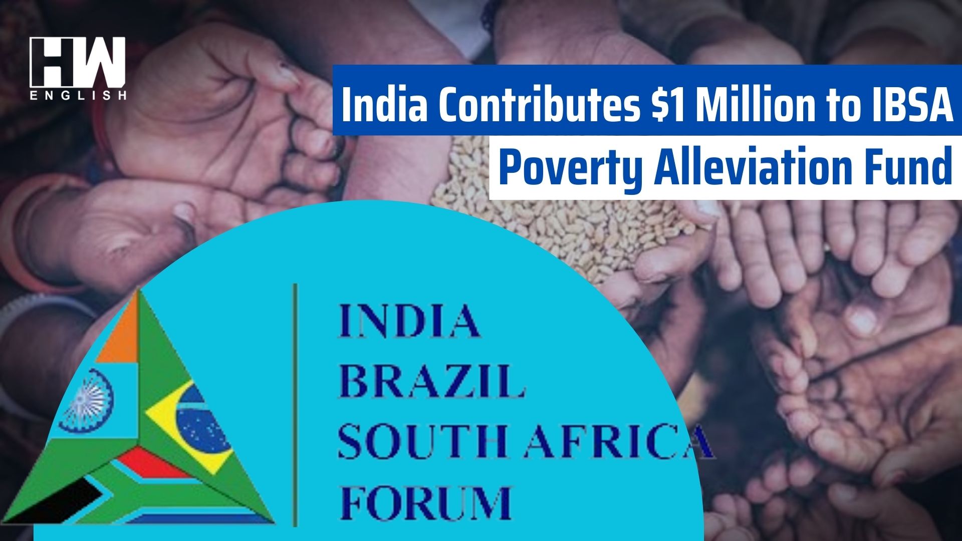 India Contributes $1 Million to IBSA Poverty Alleviation Fund - HW News ...