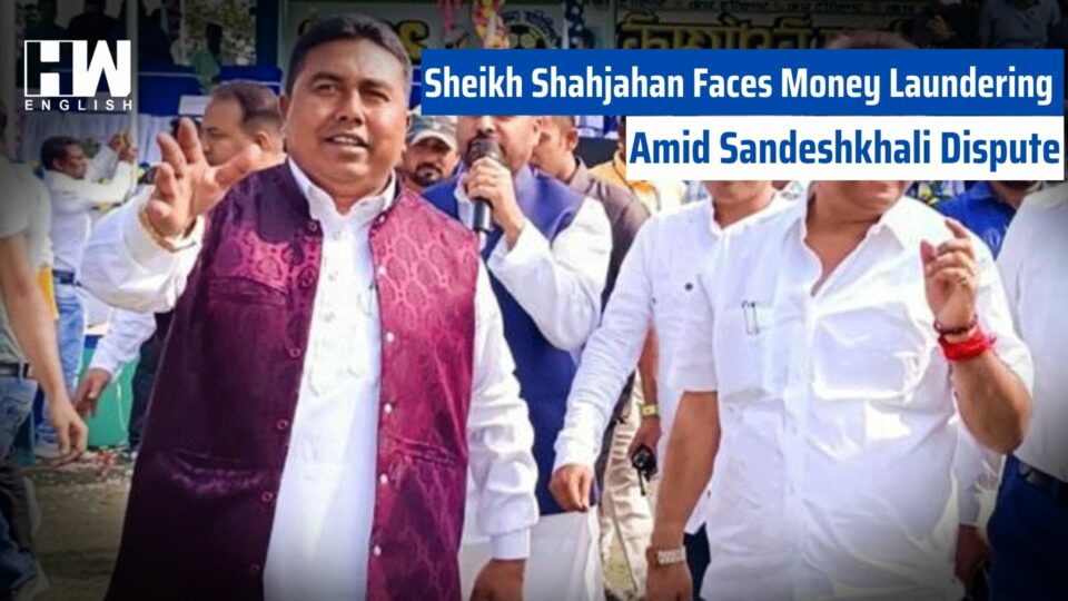 Sheikh Shahjahan Faces Money Laundering Probe Amid Sandeshkhali Dispute