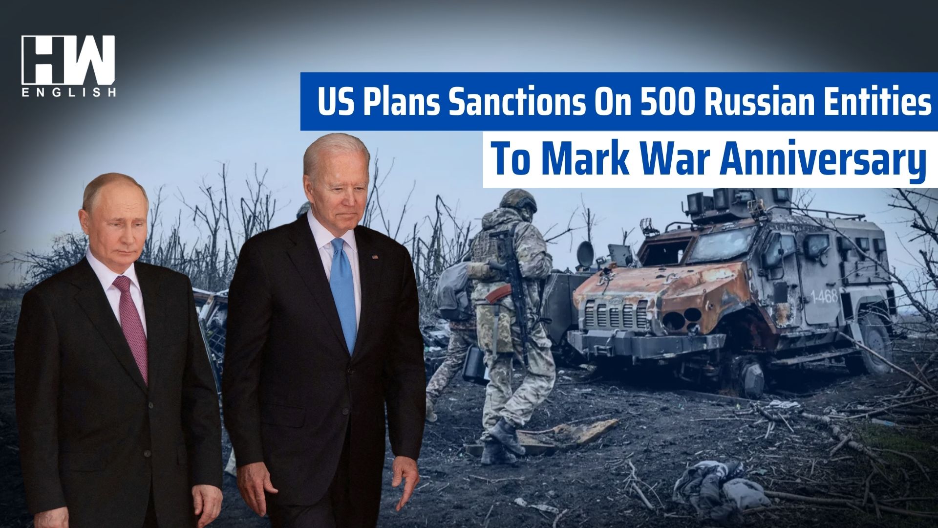 US Plans Sanctions On 500 Russian Entities To Mark War Anniversary - HW ...