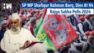 SP MP Shafiqur Rahman Barq, Dies At 94