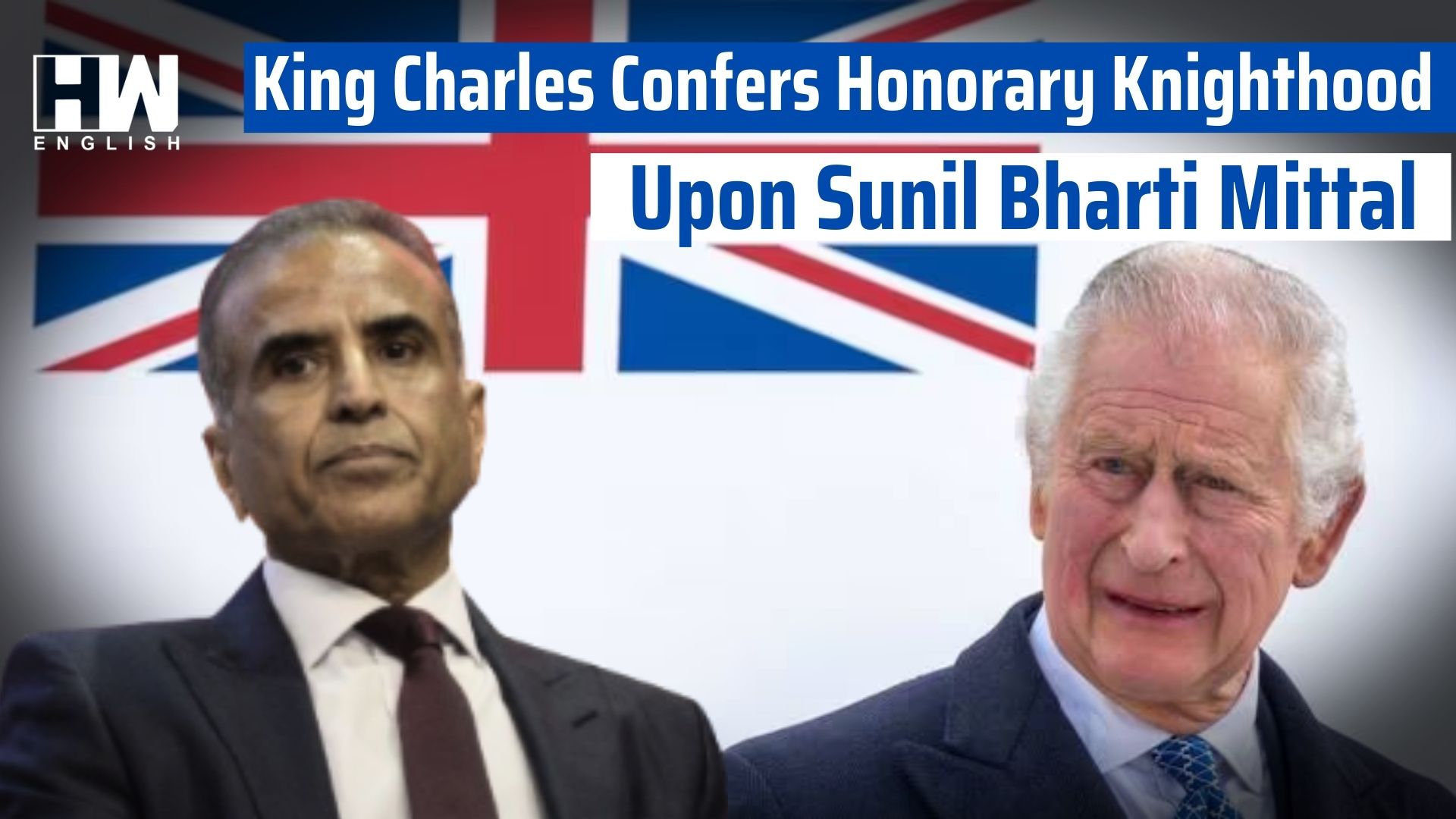 King Charles Confers Honorary Knighthood Upon Sunil Bharti Mittal - HW ...