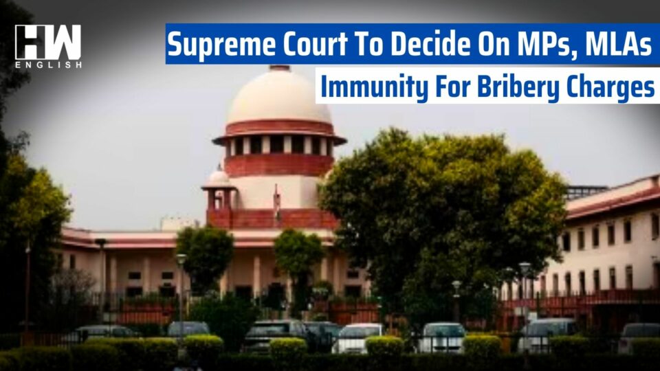 Supreme Court To Decide On MPs, MLAs Immunity For Bribery Charges