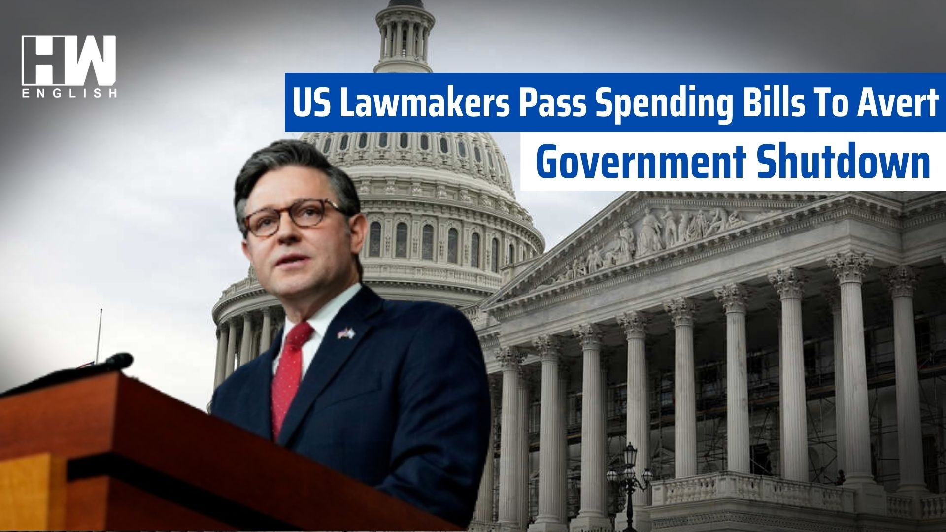 US Lawmakers Pass Spending Bills To Avert Government Shutdown - HW News ...