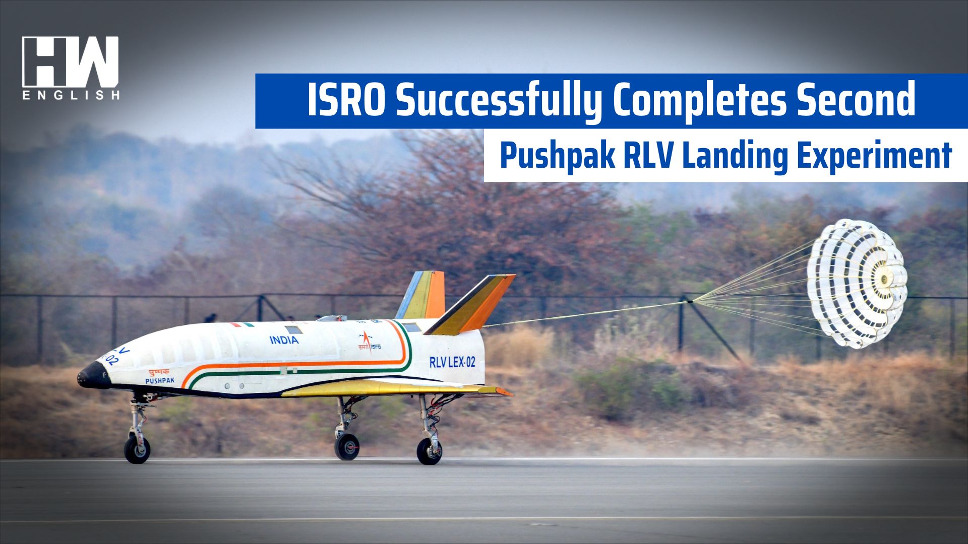 ISRO Successfully Completes Second Pushpak RLV Landing Experiment - HW ...